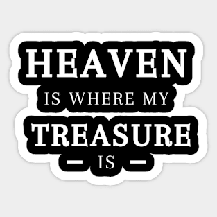 HEAVEN IS WHERE MY TREASURE IS Sticker